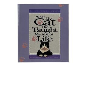 What My Cat Has Taught Me About Life: Meditations for Cat Lovers HC Vintage 1997